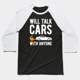 Will Talk Cars With Anyone - 4 Baseball T-Shirt